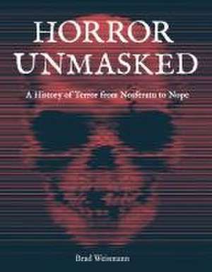 Horror Unmasked de Brad Weismann