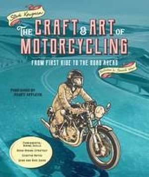 The Craft and Art of Motorcycling de Steve Krugman