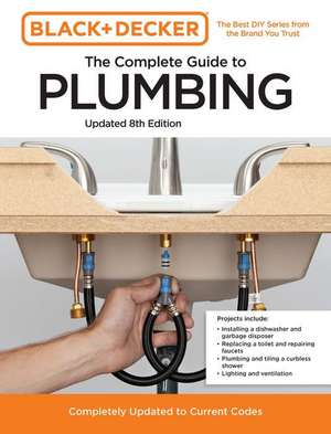 Black and Decker the Complete Guide to Plumbing Updated 8th Edition de Editors of Cool Springs Press