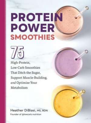 Protein Power Smoothies de Heather DiBiasi