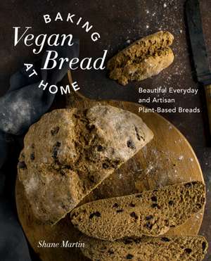 Baking Vegan Bread at Home de Shane Martin