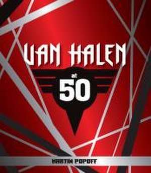 Van Halen at 50 de Martin Popoff