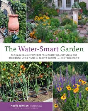 The Water-Smart Garden de Noelle Johnson