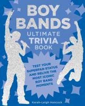 Boy Bands Ultimate Trivia Book de Karah-Leigh Hancock