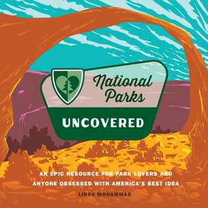 National Parks Uncovered de Linda Mohammad