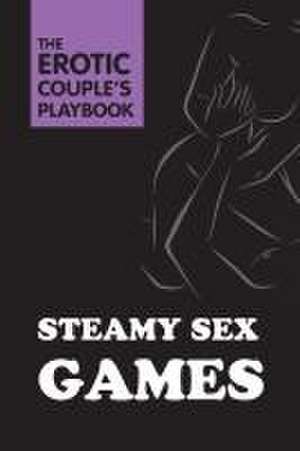 Steamy Sex Games de The Editors of Quiver Books