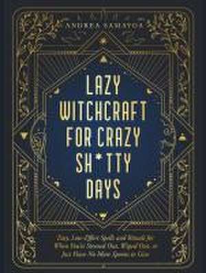 Lazy Witchcraft for Crazy, Sh*tty Days de Andrea Samayoa