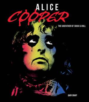 Alice Cooper de Gary Graff