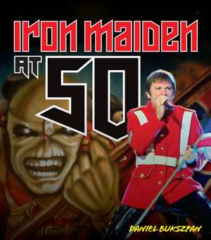 Iron Maiden at 50 de Daniel Bukszpan