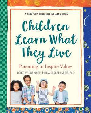 Children Learn What They Live: Parenting to Inspire Values de Dorothy Law Nolte