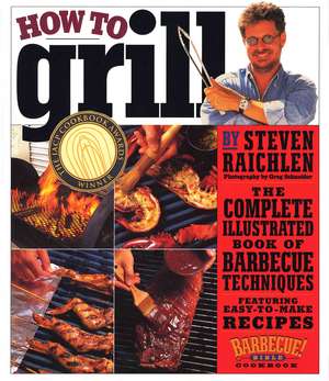 How to Grill de Steven Raichlen