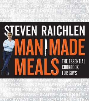 Man Made Meals de Steven Raichlen