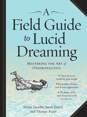 A Field Guide to Lucid Dreaming de Dylan Tuccillo