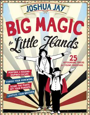 Big Magic for Little Hands de Joshua Jay