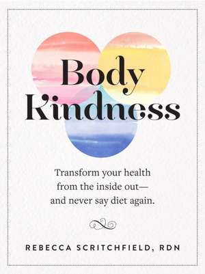 Body Kindness de Rebecca Scritchfield