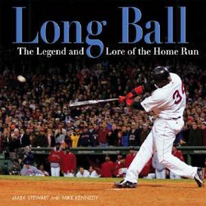 Long Ball: The Legend and Lore of the Home Run de Mark Stewart