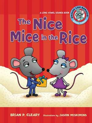 The Nice Mice in the Rice: A Long Vowel Sounds Book de Brian P. Cleary