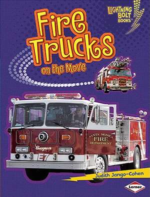 Fire Trucks on the Move de Judith Jango-Cohen