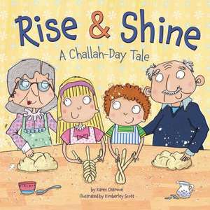 Rise & Shine: A Challah-Day Tale de Karen Ostrove