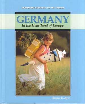 Germany: In the Heartland of Europe de Eleanor H. Ayer