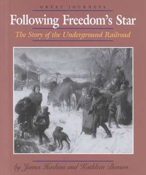 Following Freedom's Star: The Story of the Underground Railroad de James Haskins