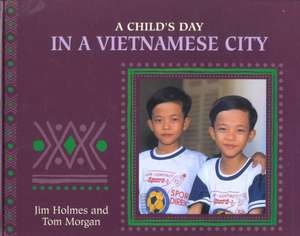 A Child's Day in a Vietnamese City de J. Holmes