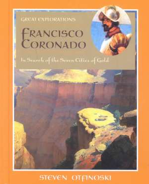 Francisco Coronado: In Search of the Seven Cities of Gold de Steven Otfinoski