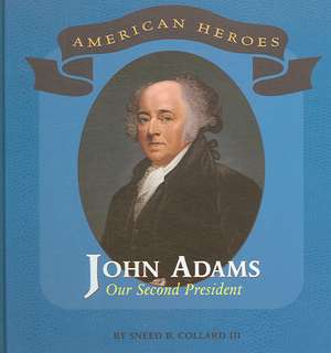 John Adams: Our Second President de Sneed B. Collard