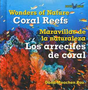 Coral Reefs/Los Arrecifes de Coral de Dana Meachen Rau