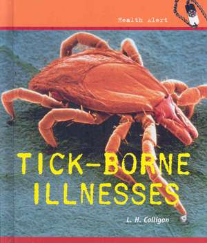 Tick-Borne Illness de L. H. Colligan