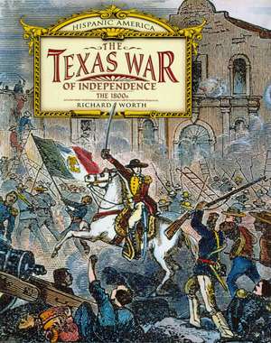 Texas War of Independence: The 1800s de Richard Worth