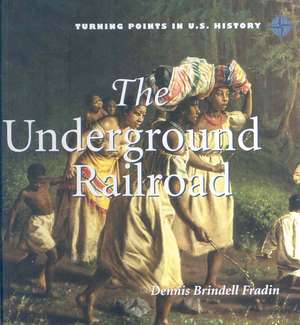 Underground Railroad de Dennis Brindell Fradin