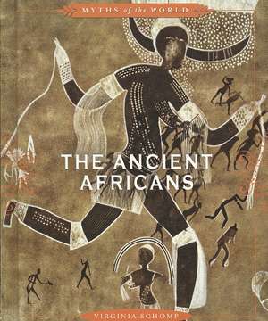 The Ancient Africans de Virginia Schomp