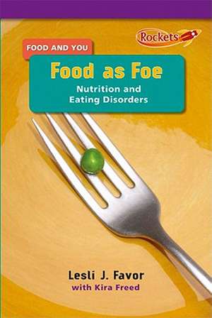 Food as Foe: Nutrition and Eating Disorders de Lesli J. Favor