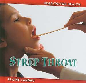 Strep Throat de Elaine Landau