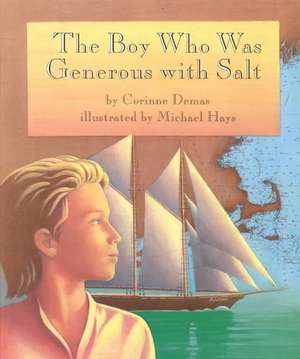 The Boy Who Was Generous with Salt de Corinne Demas Bliss