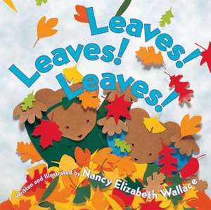 Leaves! Leaves! Leaves! de Nancy Elizabeth Wallace