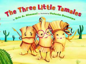 The Three Little Tamales de Eric A Kimmel