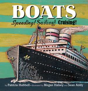 Boats: Speeding! Sailing! Cruising! de Patricia Hubbell