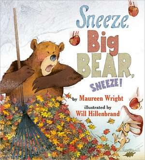 Sneeze, Big Bear, Sneeze! de Maureen Wright