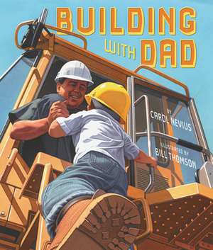 Building with Dad de Carol Nevius