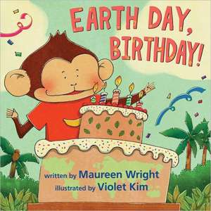 Earth Day, Birthday! de Maureen Wright