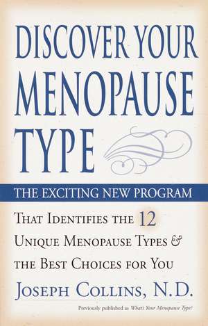 Discover Your Menopause Type: The Exciting New Program That Identifies the 12 Unique Menopause Types & the Best Choices for You de Joseph Collins