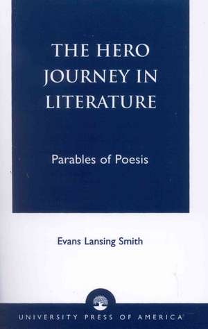 The Hero Journey in Literature de Evans Lansing Smith