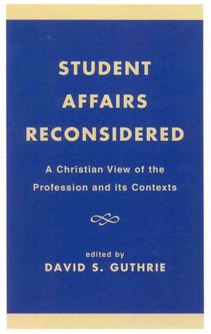 Student Affairs Reconsidered de David S. Guthrie