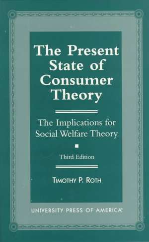 Present State of Consumer Theory de Timothy P. Roth