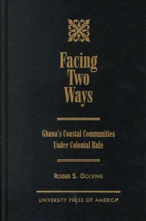 Facing Two Ways de Roger S. Gocking