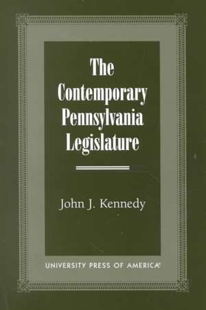 The Contemporary Pennsylvania Legislature de John J. Kennedy