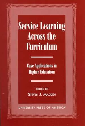 Service Learning Across the Curriculum de Steven J. Madden