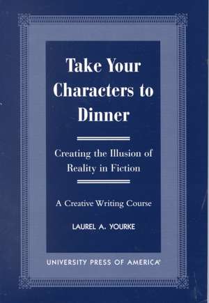 Take Your Characters to Dinner de Laurel A. Yourke